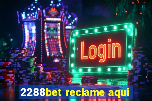 2288bet reclame aqui